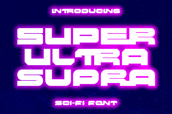 Super Ultra Supra: A Futuristic Display Font That Strengthens Your Brand
